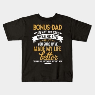 Bonus Dad- You Made My Life Better Kids T-Shirt